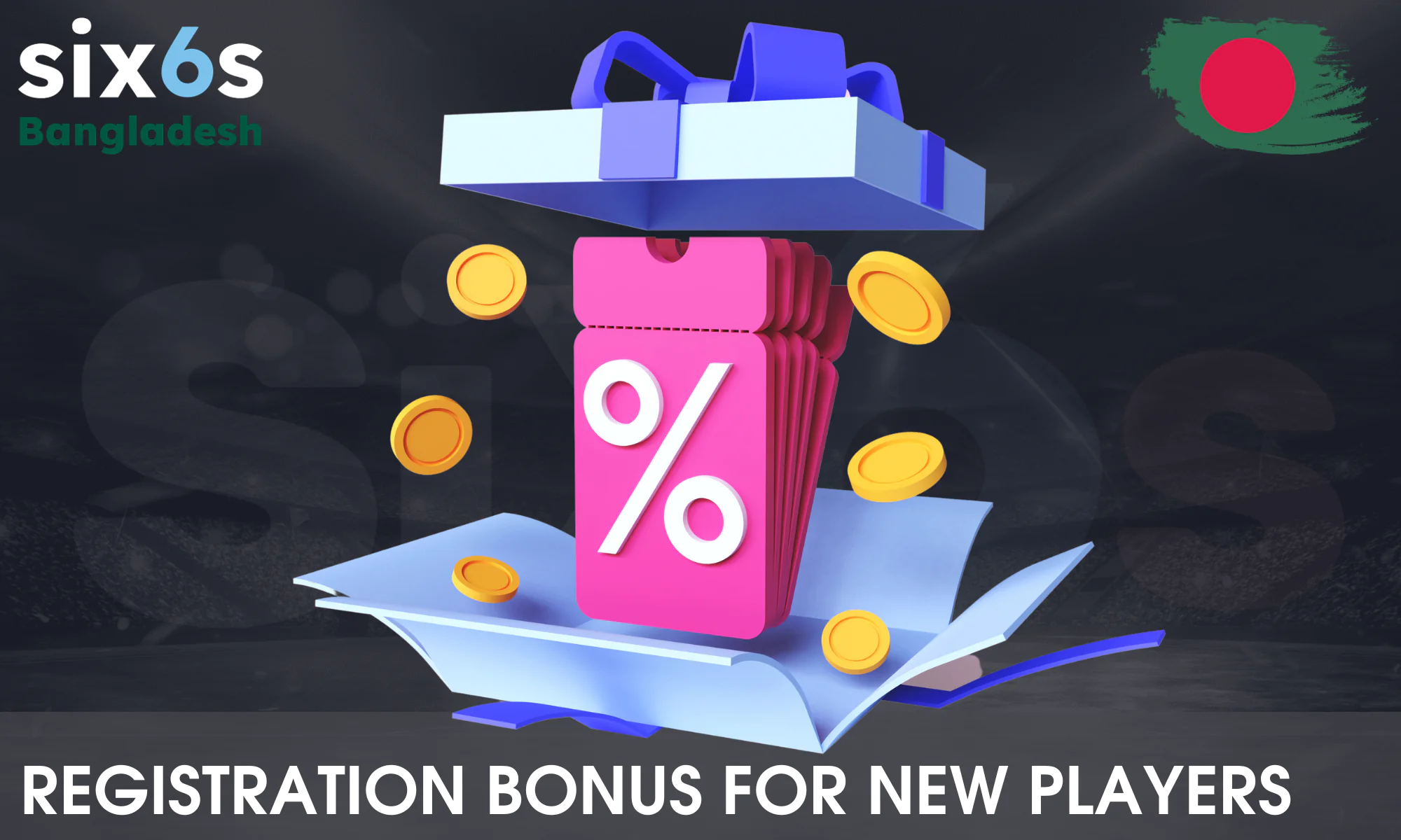Six6s offers a variety of registration bonuses for new Bangladeshi members.