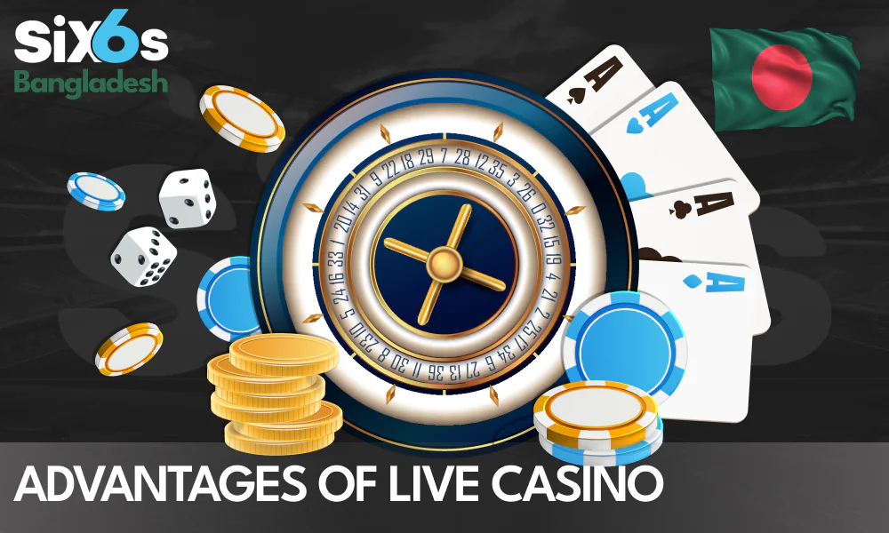 Advantages of Choosing Six6s Live Casino for Bangladeshi Players